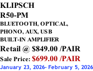 KLIPSCH R50-PM BLUETOOTH, OPTICAL,  PHONO, AUX, USB BUILT-IN AMPLIFIER Retail @ $849.00 /PAIR Sale Price: $699.00 /PAIR January 23, 2026- February 5, 2026