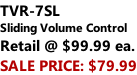TVR-7SL Sliding Volume Control Retail @ $99.99 ea. SALE PRICE: $79.99