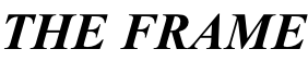 THE FRAME