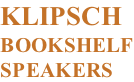 KLIPSCH BOOKSHELF SPEAKERS