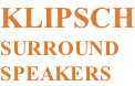 KLIPSCH SURROUND SPEAKERS