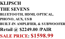 KLIPSCH THE SEVENS BLUETOOTH, HDMI, OPTICAL,  PHONO, AUX, USB BUILT-IN AMPLIFIER, & SUBWOOFER Retail @ $2249.00 /PAIR SALE PRICE: $1598.99