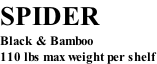 SPIDER Black & Bamboo 110 lbs max weight per shelf