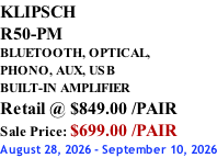 KLIPSCH R50-PM BLUETOOTH, OPTICAL,  PHONO, AUX, USB BUILT-IN AMPLIFIER Retail @ $849.00 /PAIR Sale Price: $699.00 /PAIR August 28, 2026 - September 10, 2026